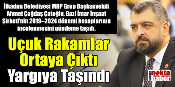 İlkadım’da Gazi İmar Şirketi İncelemesinde “Uçuk Rakamlar” Ortaya Çıktı: Yargıya Taşındı